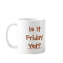 Fencepost Folks  "Is It Friday Yet?" mugs