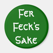 Fer Feck's Sake Refrigerator Magnets