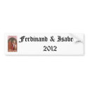 Ferdinand & Isabella 2012 bumper stickers by Jitpring Ferdinand & Isabella 2012 bumper stickers