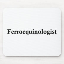 Ferroequinologist Mousepads