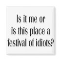 Festival of idiots? magnets by lookcrazy Festival of idiots? magnets
