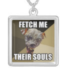 Fetch Me Their Souls Necklace