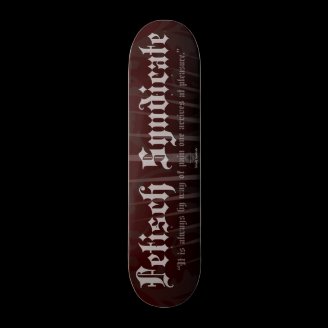 Fetisch Syndicate Skateboard Deck Burgundy