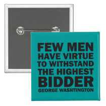 Few Men Have Virtue To Withstand Highest Bidder buttons