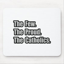 Few. Proud. Catholics. mousepads