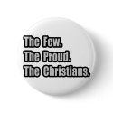 Few. Proud. Christians buttons