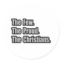Few. Proud. Christians stickers by Christianity_Shirts Few. Proud. Christians stickers