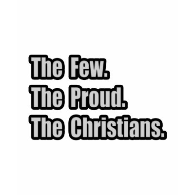 Few. Proud. Christians Tee Shirt by Christianity_Shirts