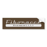 fibonacci... It's as easy as 1, 1, 2, 3 Bumper Sticker