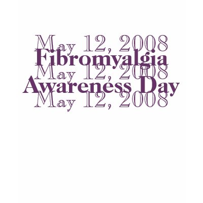 Fibromyalgia Awareness Day    May 12  2008 T shirt by framnamy
