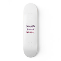 Fibromyalgia, Awareness, Pain~24/7! skateboards