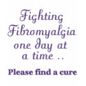 fibromyalgia ... find a cure t-shirts