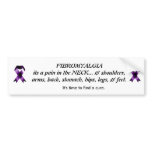 Fibromyalgia is a pain in the neck bumper stickers