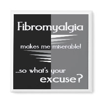 Fibromyalgia makes me miserable... magnets by Canadianfem Fibromyalgia makes me miserable... magnets