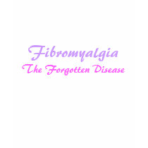 Fibromyalgia, The Forgotten Disease-T-Shirt by pammys Fibromyalgia, The Forgotten Disease-T-Shirt