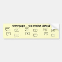 Fibromyalgia - The Invisible Disease Bumper Stickers
