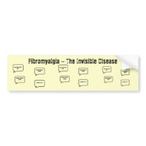 Fibromyalgia - The Invisible Disease bumper stickers