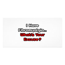 Fibromyalgia...What's Your Excuse? Photo Card