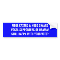 FIDEL CASTRO & HUGO CHAVEZVOCAL SUPPORTERS OF O... bumper stickers