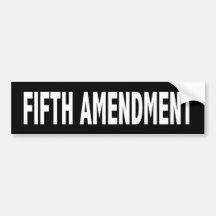 Fifth Amendment  Bumper Sticker