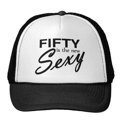 Fifty Is The New Sexy Hat