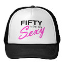 Fifty Is The New Sexy Trucker Hats