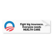 Fight Big insurance, everyone needs health care Bumper Sticker