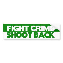 Fight Crime, Shoot Back Bumper Stickers