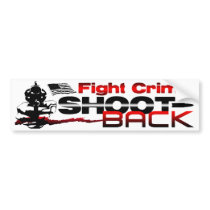 Fight Crime: Shoot Back! Bumper Sticker