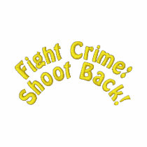 Fight Crime: Shoot Back! embroidered shirts