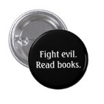 Fight evil. Read books. Button