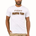 FIGHT MUFFIN TOP! t-shirts