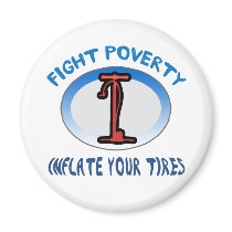 Fight Poverty Inflate Your Tires magnets