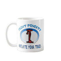 Fight Poverty Inflate Your Tires mugs
