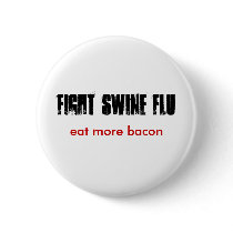 FIGHT SWINE FLU, eat more bacon buttons