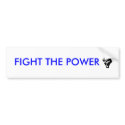 FIGHT THE POWER bumper stickers
