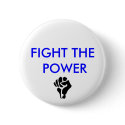 FIGHT THE  POWER buttons