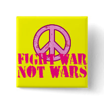 Fight War, Not Wars Button