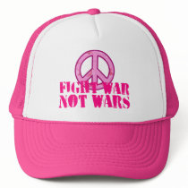Fight War, Not Wars Trucker Hats
