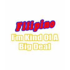 Filipino...Big Deal shirt