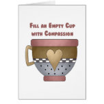 Fill an Empty Cup with Compassion Greeting Card