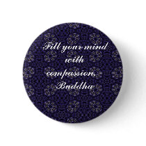 Fill your mind with compassion - Buddha buttons by spiritcircle Fill your mind with compassion - Buddha buttons