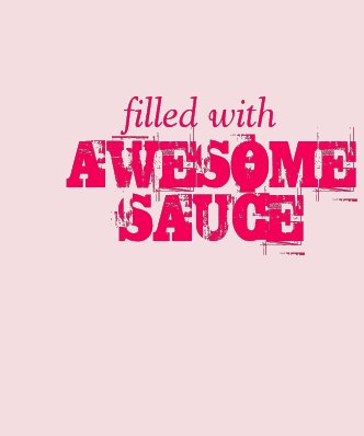 Filled With Awesome Sauce! T Shirt