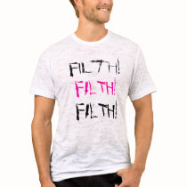 Filth!, FILTH!, FILTH! t-shirts