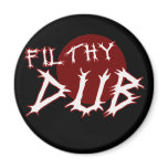 Filthy Dub Dubstep shirt magnets