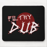 Filthy Dub Dubstep shirt mousepads