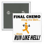 Final Chemo Run Like Hell - Leukemia Pinback Buttons