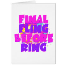 Final Fling Before Ring Greeting Cards