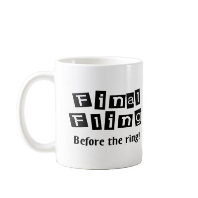 Final Fling Before The Ring Coffee Mugs