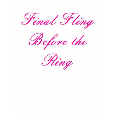 Final Fling Before the Ring Shirt by LeeMarie22